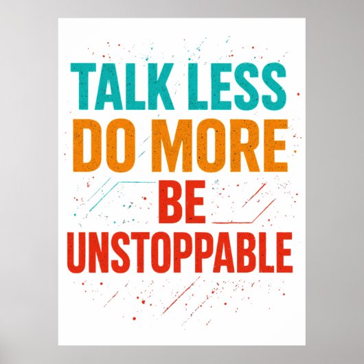 Poster Talk Less Do More • Be Unstoppable Quote Design (Devant)
