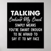 Poster Talking Behind My Back Simply Means You're Smart E (Devant)