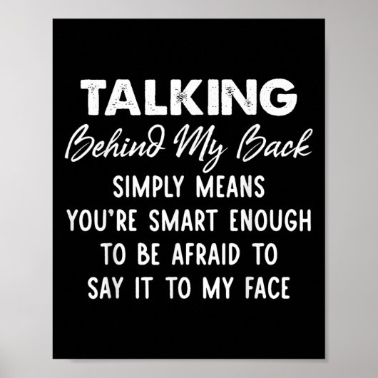 Poster Talking Behind My Back Simply Means You're Smart E (Devant)