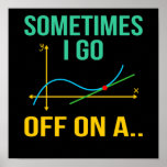 Poster Tangent Math Teacher Mathematics Maths Student<br><div class="desc">This graphic idea is for math lovers. This funny graphic / quote clothing makes all math teachers happy.</div>