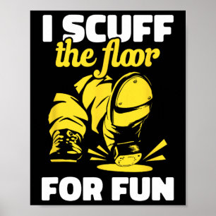 Poster Tap Dancing I Scuff Floor For Fun Tap Dancer T