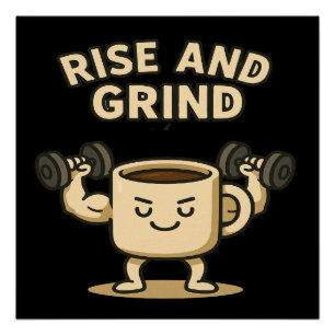 Poster Tasse à café Rise and Grind - Motivation drôle de