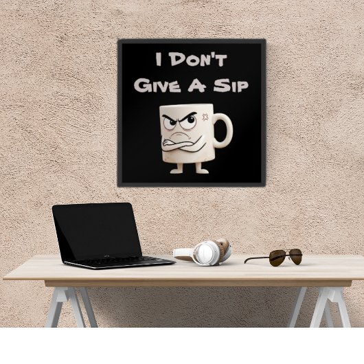 Poster Tasse Grincheuse « Je M'en Fiche d'une Gorgée »