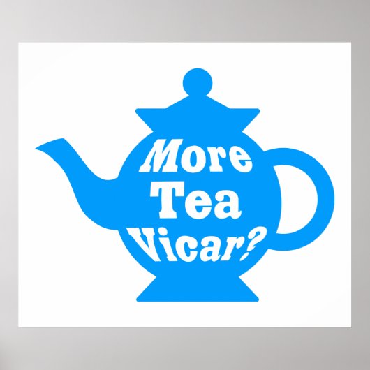 Poster Teapot - Plus de thé Vicar ? - Bleu moyen et blanc (Devant)