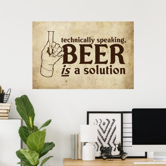 Poster Techniquement parlant, la bière est une solution (Bureau à domicile)