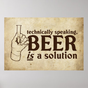 Poster Techniquement parlant, la bière est une solution