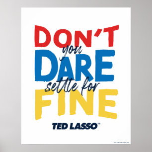 Poster Ted Lasso   N'osez-vous pas vous fixer pour fin