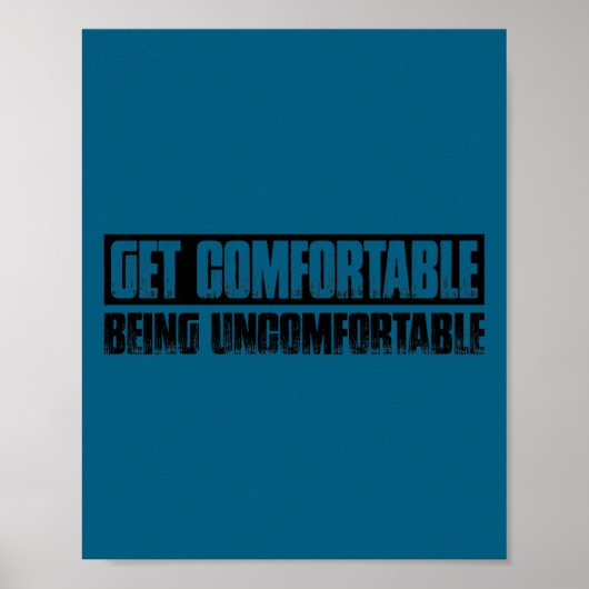 Poster Teetop Cool Get Comfortable Being Uncomfortable Mo (Devant)