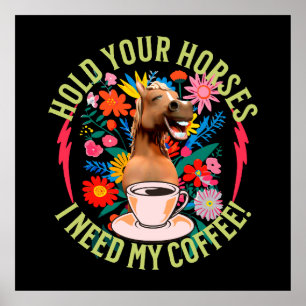 Poster Tenez vos chevaux - J'ai besoin de mon café ! Drôl