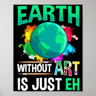 Poster Terre sans art est juste Eh Drôle Artiste Peintre