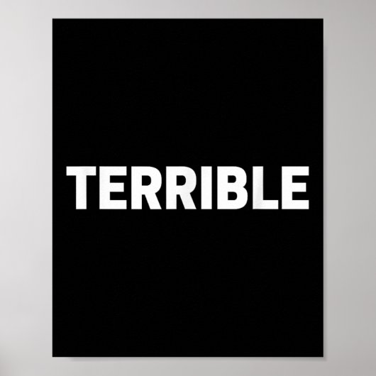 Poster Terrible Funny Sarcastic Word Saying Novelty Tee (Devant)