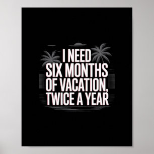 Poster Texte humoristique drôle J'ai besoin de six mois d