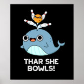 Poster Thar She Bowles Funny Whale Bowling Pun Dark BG (Devant)