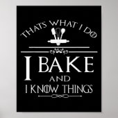 Poster Thats What I Do I Bake And I Know Things  (Devant)