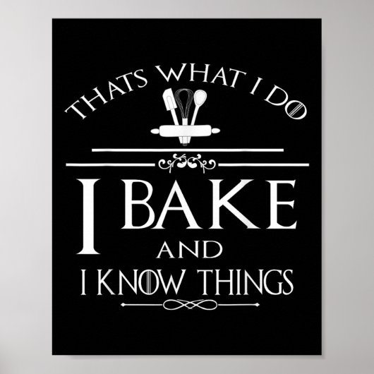 Poster Thats What I Do I Bake And I Know Things (Devant)