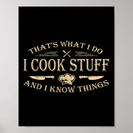 Poster That's What I Do I Cook Stuff And I Know Things  (Devant)