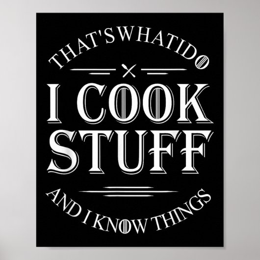 Poster That's What I Do I Cook Stuff And I Know Things Fu (Devant)