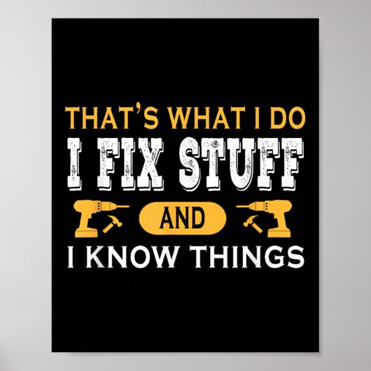 Poster That's What I Do I Fix Stuff And I Know Things  (Devant)