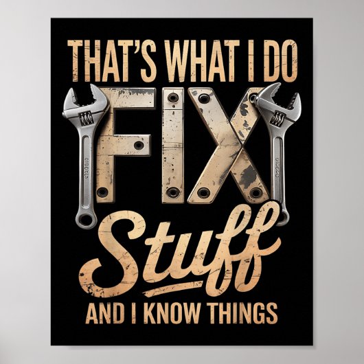 Poster That's What I Do I Fix Stuff And I Know Things  (Devant)