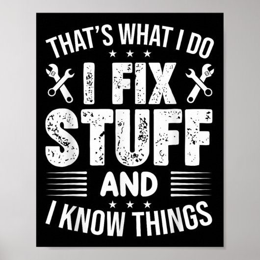 Poster That's What I Do I Fix Stuff And I Know Things Fun (Devant)