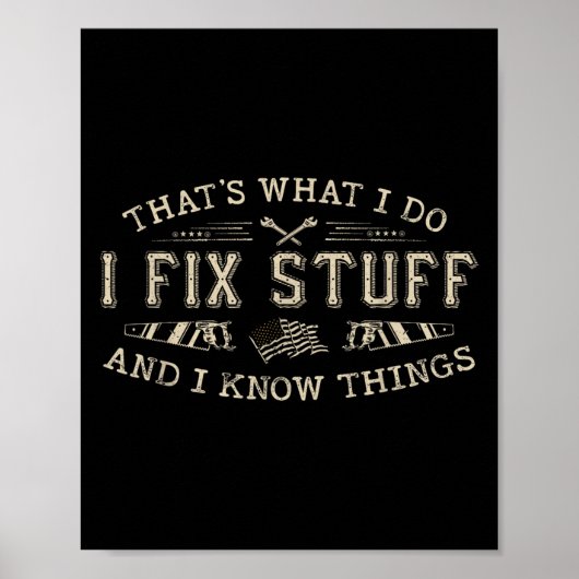 Poster That's What I Do I Fix Stuff And I Know Things Fun (Devant)