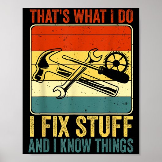 Poster That's What I Do I Fix Stuff And I Know Things Fun (Devant)