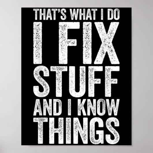 Poster That's What I Do I Fix Stuff And I Know Things Shi (Devant)