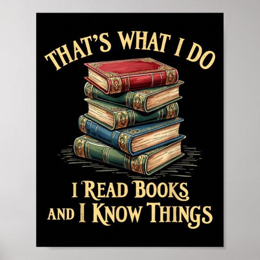 Poster That's What I Do I Read Books And I Know Things Re (Devant)