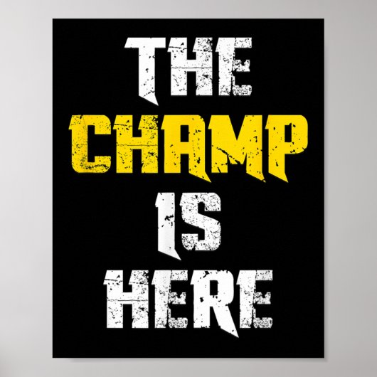 Poster The Champ Is Here Motivational Chamonship Chamon  (Devant)