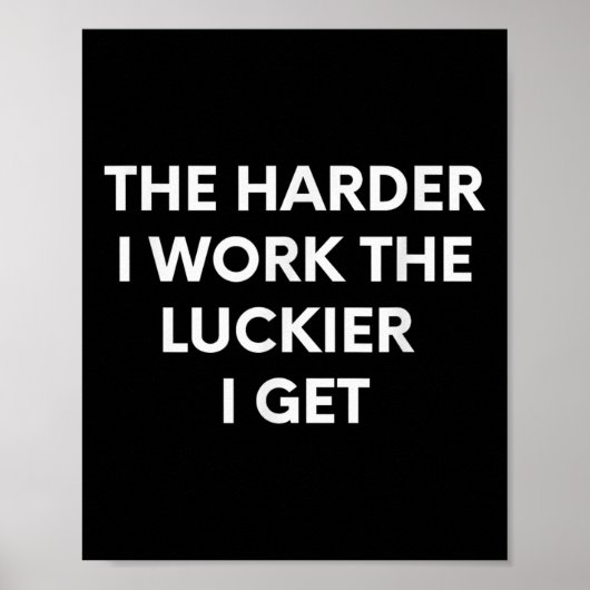 Poster The Harder I Work The Luckier I Get - Motivational (Devant)