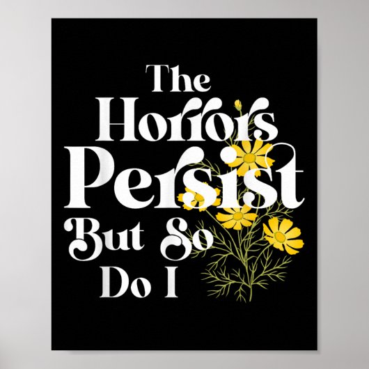 Poster The Horrors Persist But So Do I Strength Resilienc (Devant)