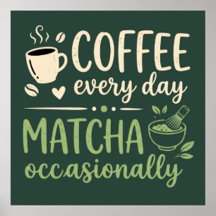 Poster Thé Matcha Tous les Jours Café Occasionnellement R