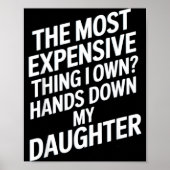 Poster The Most Expensive Thing I Own_ Hands Down My Daug (Devant)