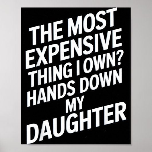 Poster The Most Expensive Thing I Own_ Hands Down My Daug (Devant)