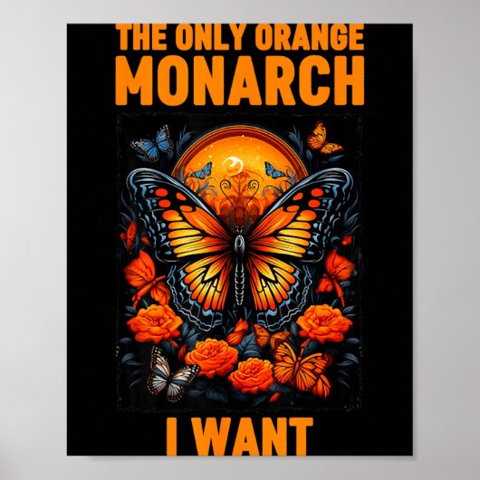 Poster The Only Orange Monarch Funny Butterfly Nature Quo (Devant)