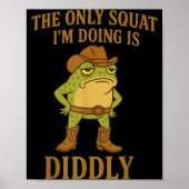 Poster The Only Squat I'm Doing Is Diddly Cowboy Frog Mem (Devant)