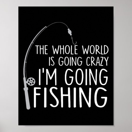 Poster The Whole World Is Going Crazy - I'm Going Fishing (Devant)