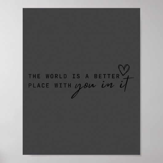Poster The World Is A Better Place With You In It - Motiv (Devant)