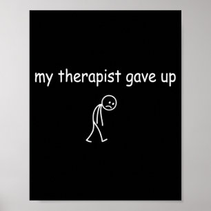 Poster Thérapeute a abandonné humour sarcasm santé mental