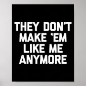 Poster They Don't Make em Like Me Anymore - Funny Saying (Devant)