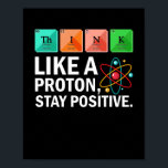 Poster Think Like A<br><div class="desc">If you are a lover of the sciences,  then this shirt is for you! Chemistry,  biologisy,  kinésiology,  physics,  et étudiants en neurologie,  professeurs,  assistants de teachers,  and teachers will love this tee shirt !</div>