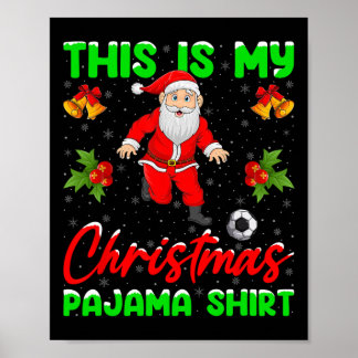 Poster This Is My Christmas Pajamas Santa Playing Soccer