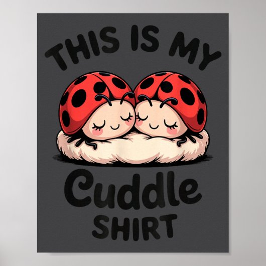 Poster This Is My Cuddle Shirt Cute Ladybug Couple (Devant)
