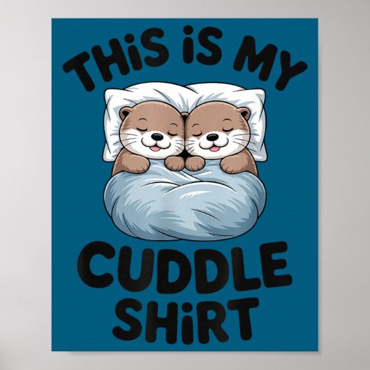 Poster This Is My Cuddle Shirt Cute Otter Couple Sleeng  (Devant)
