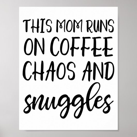 Poster This Mom Runs On Coffee Chaos And Snuggles  (Devant)