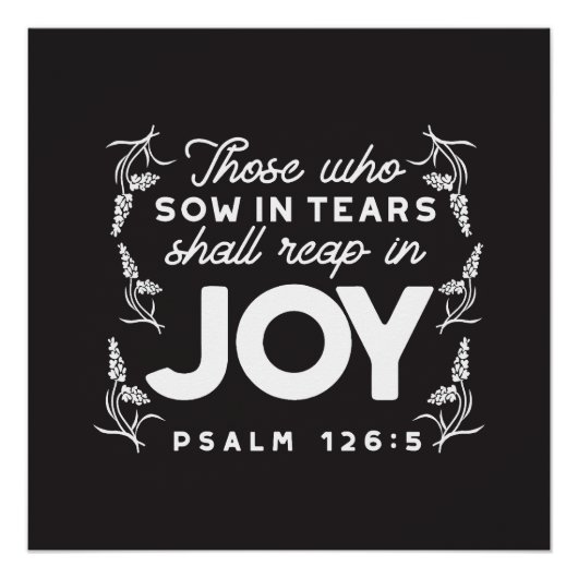 Poster Those Who Sow in Tears Shall Reap in Joy Quotes (Devant)
