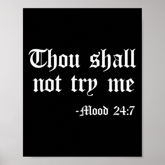 Poster Thou Shall Not Try Me Mood 24 7 Funny Quote Old En (Devant)