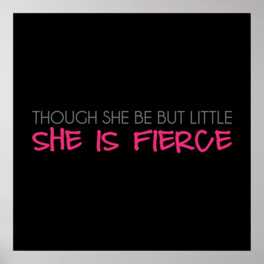 Poster Though She Be But Little She Is Fierce (Devant)