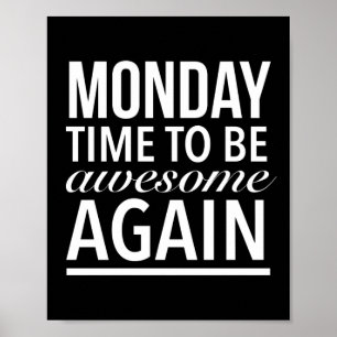 Poster Time to be awesome again funny Monday quote white.