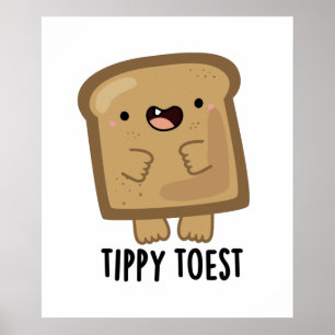 Poster Tippy Toest drôle Tippy Toe Toe Pun de pain